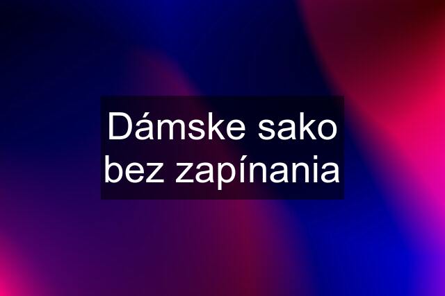 Dámske sako bez zapínania