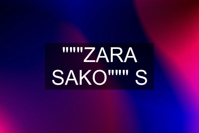 """ZARA SAKO""" S