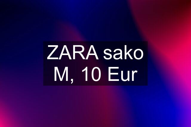 ZARA sako M, 10 Eur