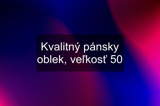 Kvalitný pánsky oblek, veľkosť 50