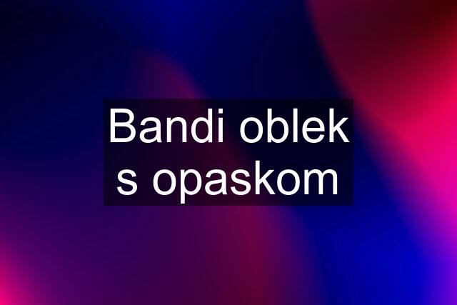 Bandi oblek s opaskom