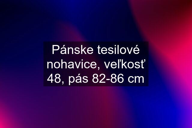 Pánske tesilové nohavice, veľkosť 48, pás 82-86 cm