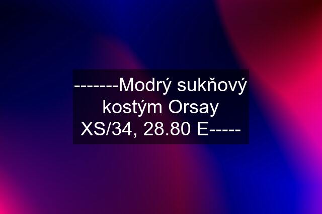 -------Modrý sukňový kostým Orsay XS/34, 28.80 E-----