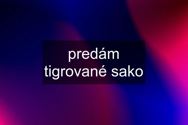 predám tigrované sako