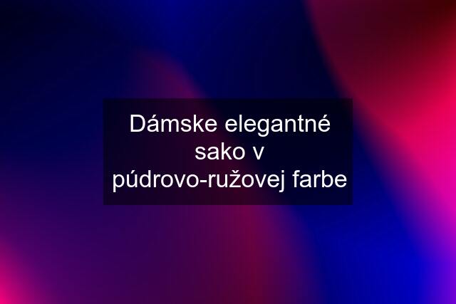 Dámske elegantné sako v púdrovo-ružovej farbe