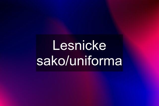 Lesnicke sako/uniforma