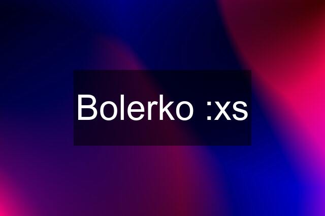 Bolerko :xs