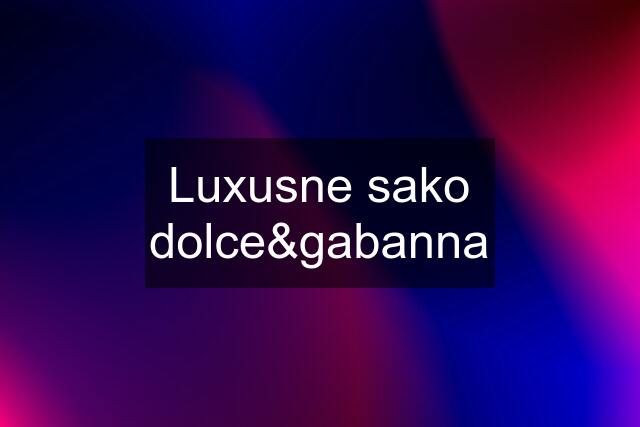 Luxusne sako dolce&gabanna