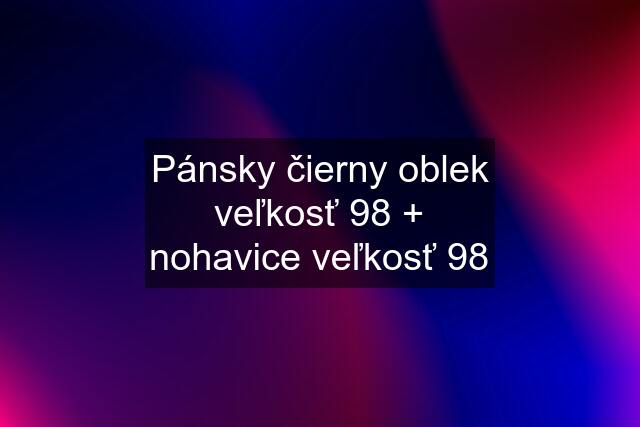 Pánsky čierny oblek veľkosť 98 + nohavice veľkosť 98