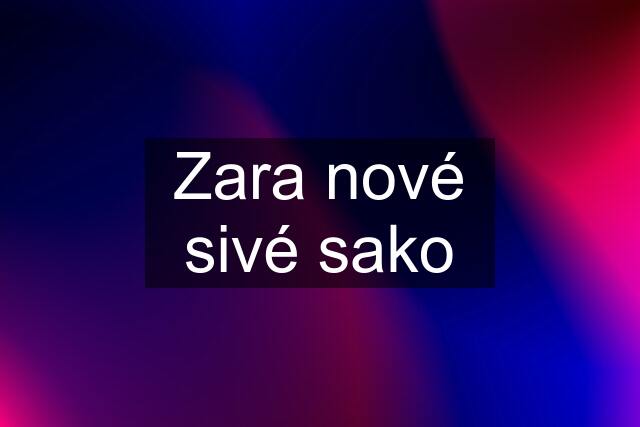 Zara nové sivé sako