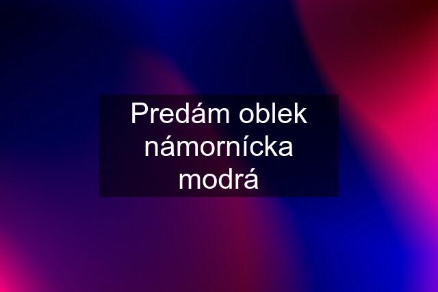 Predám oblek námornícka modrá