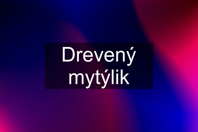 Drevený mytýlik