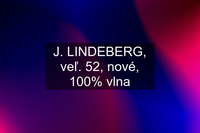 J. LINDEBERG, veľ. 52, nové, 100% vlna