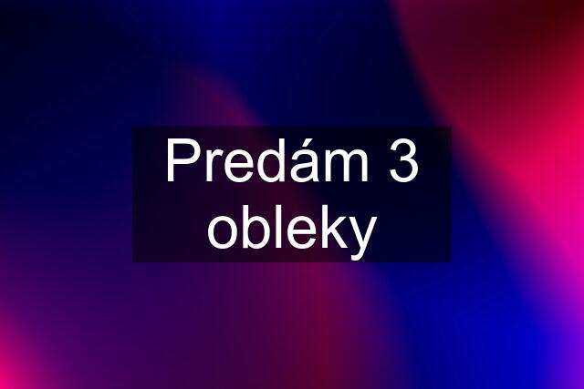 Predám 3 obleky