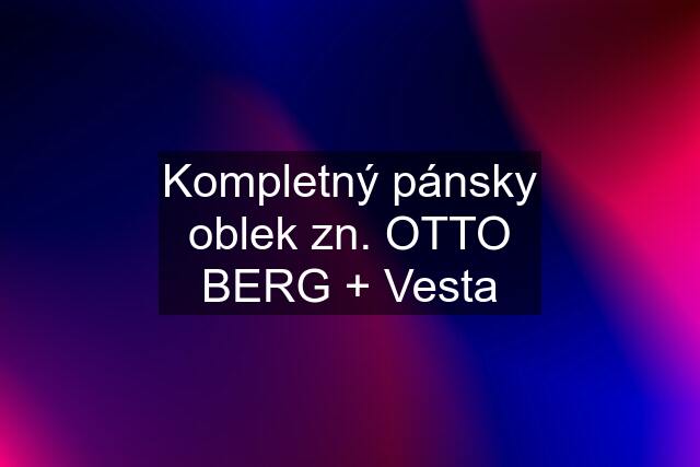 Kompletný pánsky oblek zn. OTTO BERG + Vesta