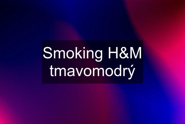 Smoking H&M tmavomodrý