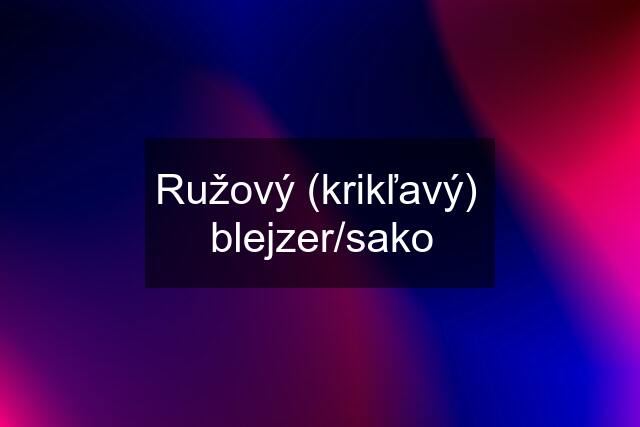 Ružový (krikľavý)  blejzer/sako