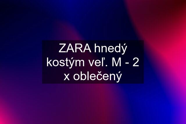 ZARA hnedý kostým veľ. M - 2 x oblečený