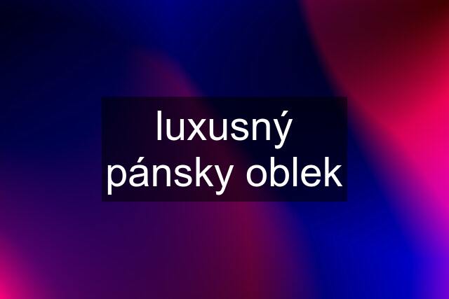 luxusný pánsky oblek