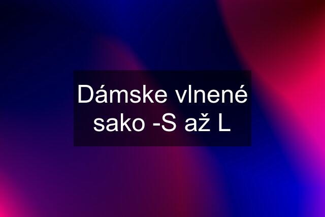 Dámske vlnené sako -S až L