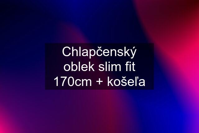 Chlapčenský oblek slim fit 170cm + košeľa