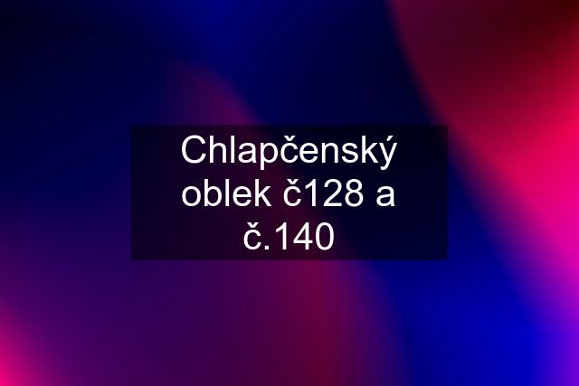 Chlapčenský oblek č128 a č.140