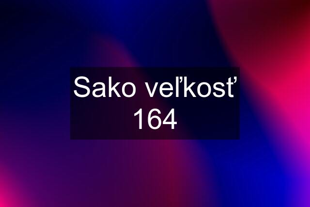 Sako veľkosť 164