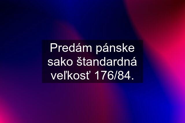 Predám pánske sako štandardná veľkosť 176/84.