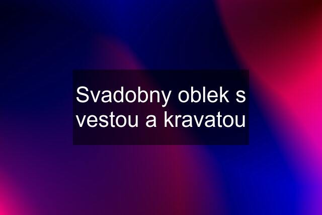 Svadobny oblek s vestou a kravatou