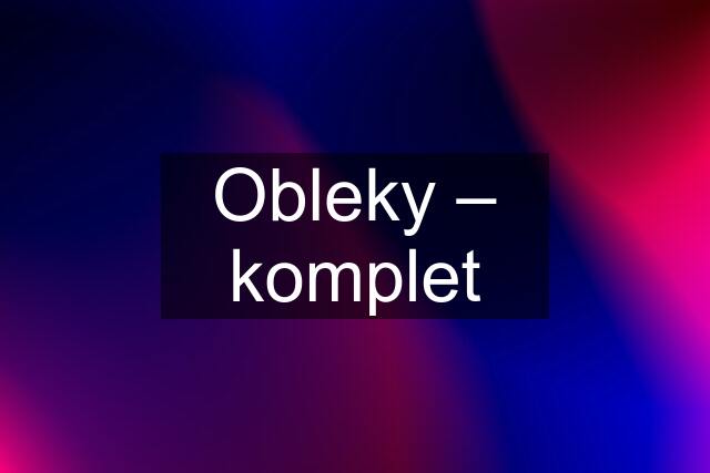 Obleky – komplet