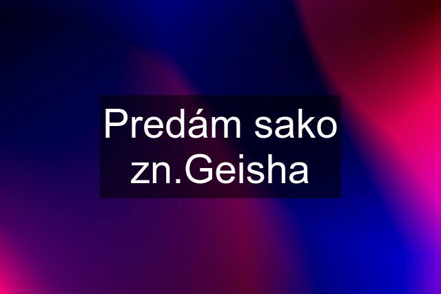 Predám sako zn.Geisha