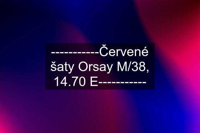 -----------Červené šaty Orsay M/38, 14.70 E-----------