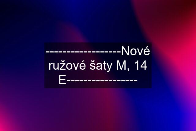 ------------------Nové ružové šaty M, 14 E-----------------