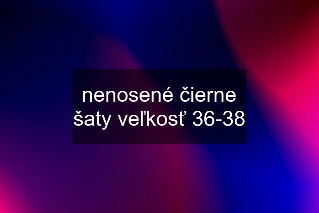 nenosené čierne šaty veľkosť 36-38