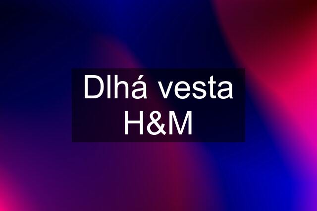 Dlhá vesta H&M