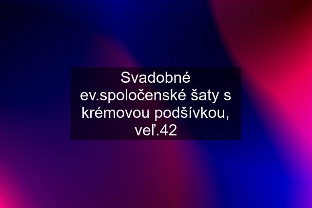 Svadobné ev.spoločenské šaty s krémovou podšívkou, veľ.42