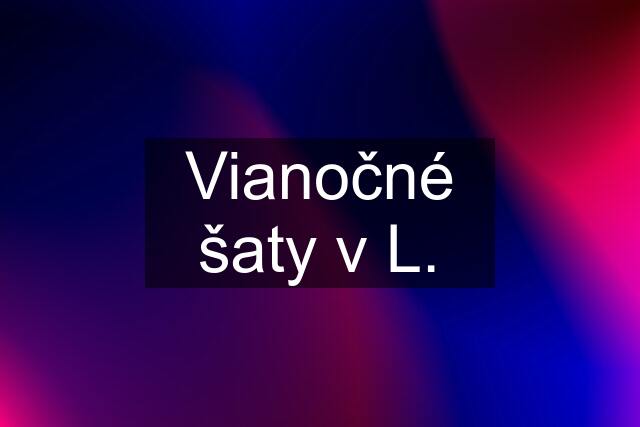 Vianočné šaty v L.