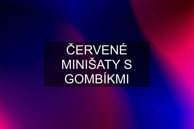 ČERVENÉ MINIŠATY S GOMBÍKMI