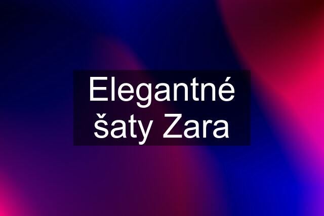 Elegantné šaty Zara