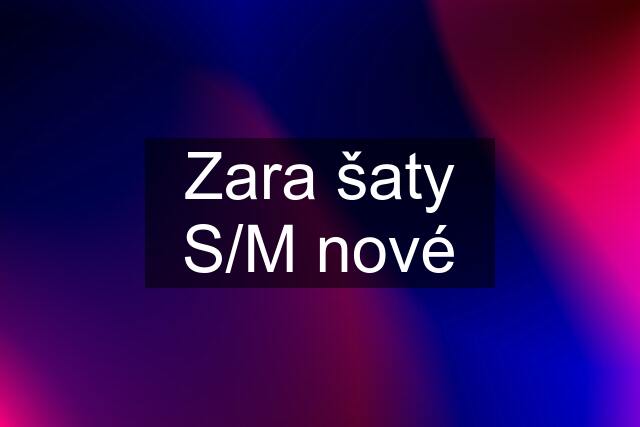 Zara šaty S/M nové