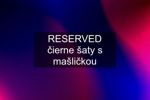 RESERVED čierne šaty s mašličkou