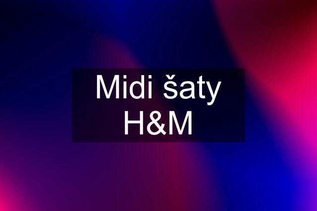 Midi šaty H&M