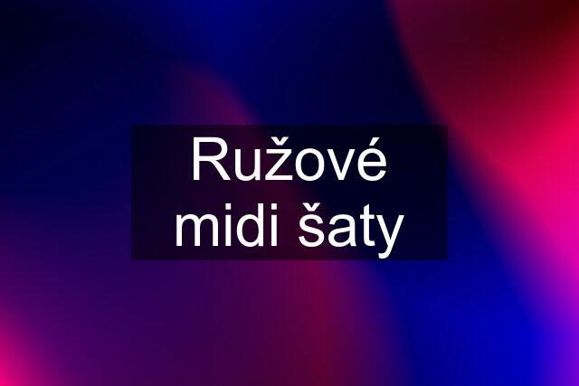 Ružové midi šaty