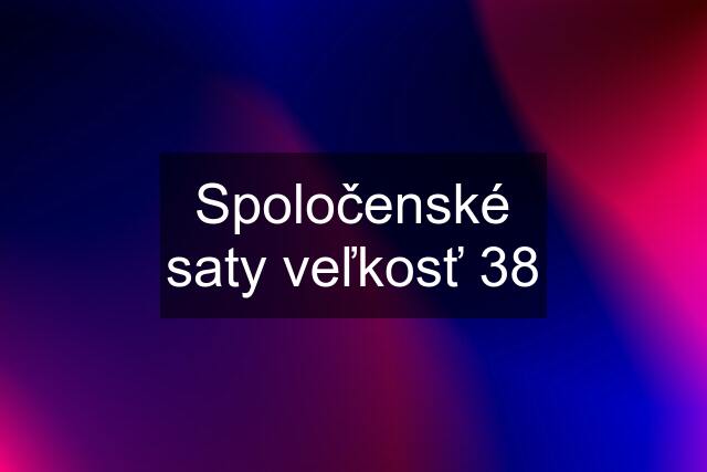 Spoločenské saty veľkosť 38