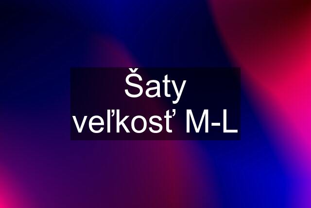 Šaty veľkosť M-L