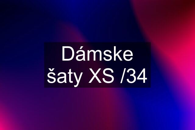 Dámske šaty XS /34