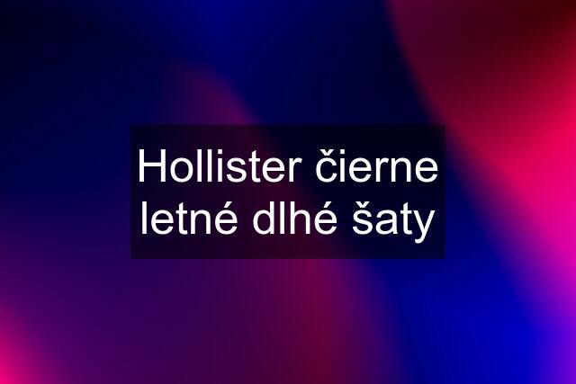 Hollister čierne letné dlhé šaty