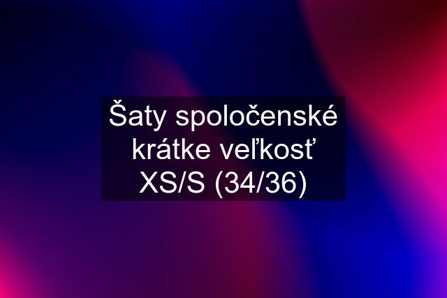 Šaty spoločenské krátke veľkosť XS/S (34/36)