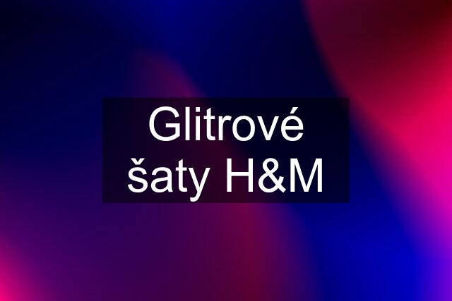 Glitrové šaty H&M