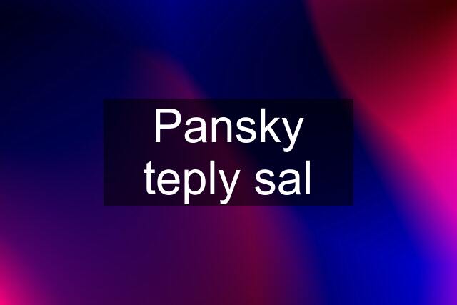 Pansky teply sal